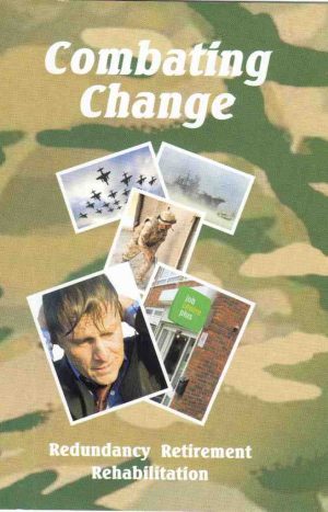 Camouflage background with the title Combating Change. Five photos: aeroplanes, soldier, pensive man, Job Plus sign, and handshake. Bottom text: Redundancy, Retirement, Rehabilitation. Product Name: Combating Change.