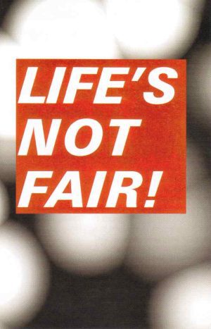 Bold white text on a red rectangle displays the product name "Life's Not Fair" against a black-and-white blurred background.