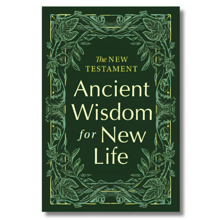 Dark green book cover with ornate yellow line art borders. Text reads: The New Testament: Ancient Wisdom for New Life. Decorative leaf and vine motifs frame the title. Dark green book cover with ornate yellow line art borders. Text reads: The New Testament: Ancient Wisdom for New Life. Decorative leaf and vine motifs frame the title.